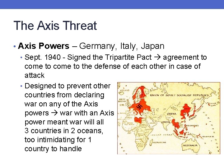 The Axis Threat • Axis Powers – Germany, Italy, Japan • Sept. 1940 -