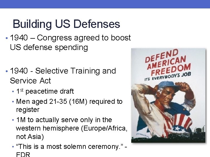 Building US Defenses • 1940 – Congress agreed to boost US defense spending •