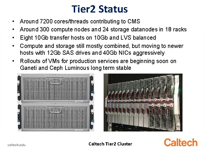 Tier 2 Status • • Around 7200 cores/threads contributing to CMS Around 300 compute