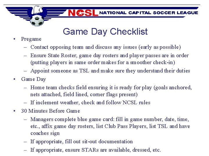 Game Day Checklist • Pregame – Contact opposing team and discuss any issues (early