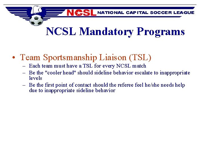 NCSL Mandatory Programs • Team Sportsmanship Liaison (TSL) – Each team must have a