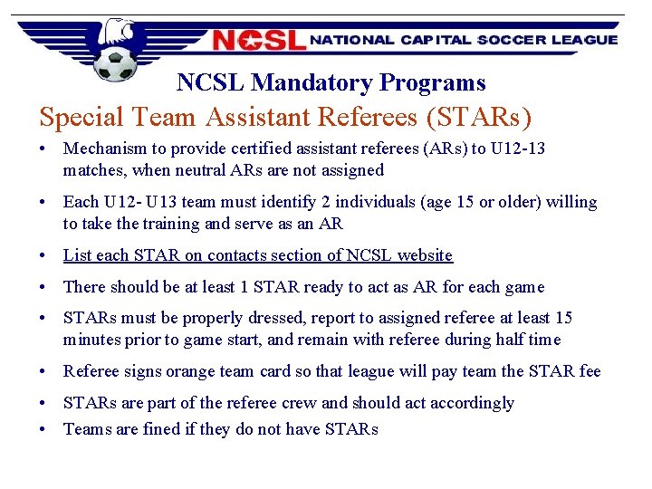 NCSL Mandatory Programs Special Team Assistant Referees (STARs) • Mechanism to provide certified assistant