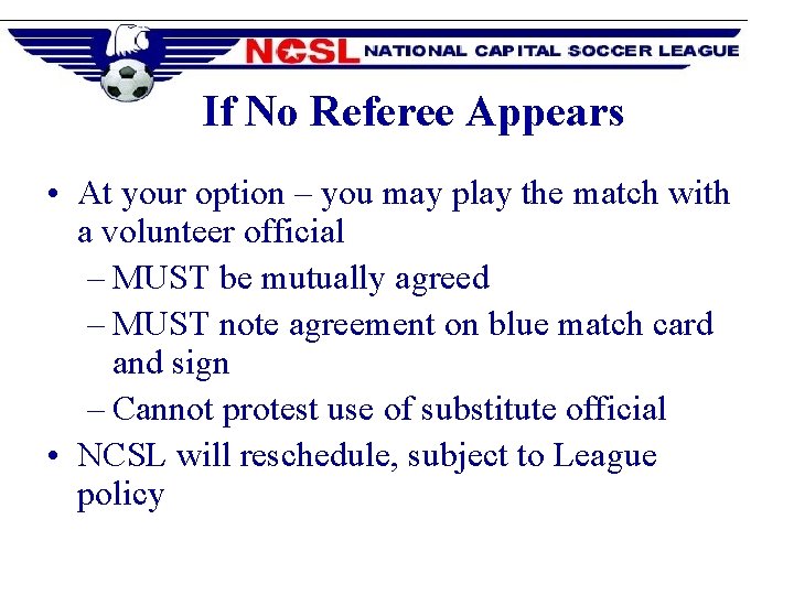 If No Referee Appears • At your option – you may play the match