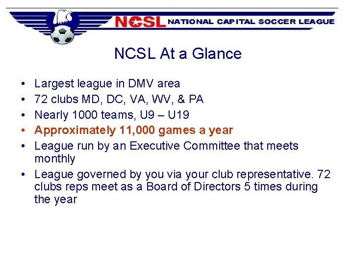 NCSL At a Glance • • • Largest league in DMV area 72 clubs