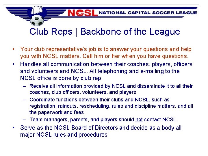 Club Reps | Backbone of the League • Your club representative’s job is to