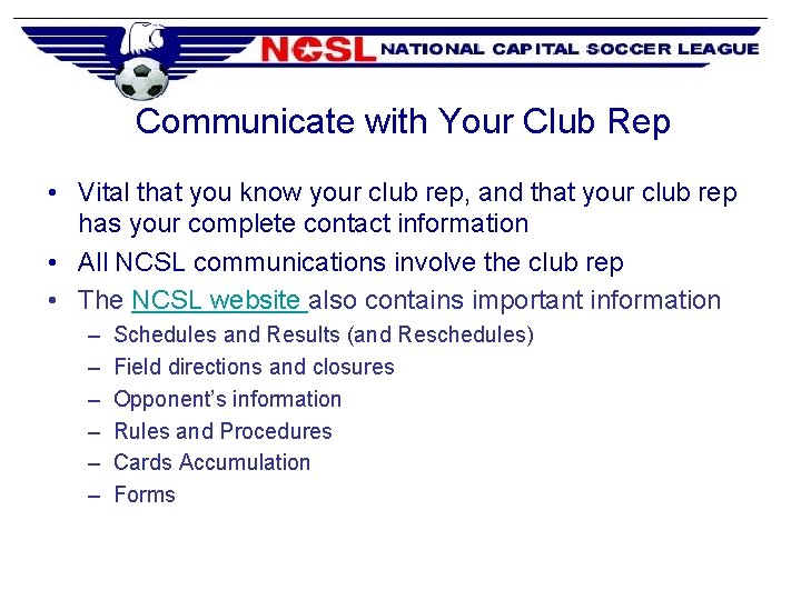 Communicate with Your Club Rep • Vital that you know your club rep, and