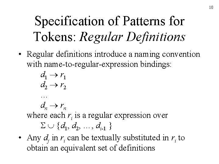10 Specification of Patterns for Tokens: Regular Definitions • Regular definitions introduce a naming