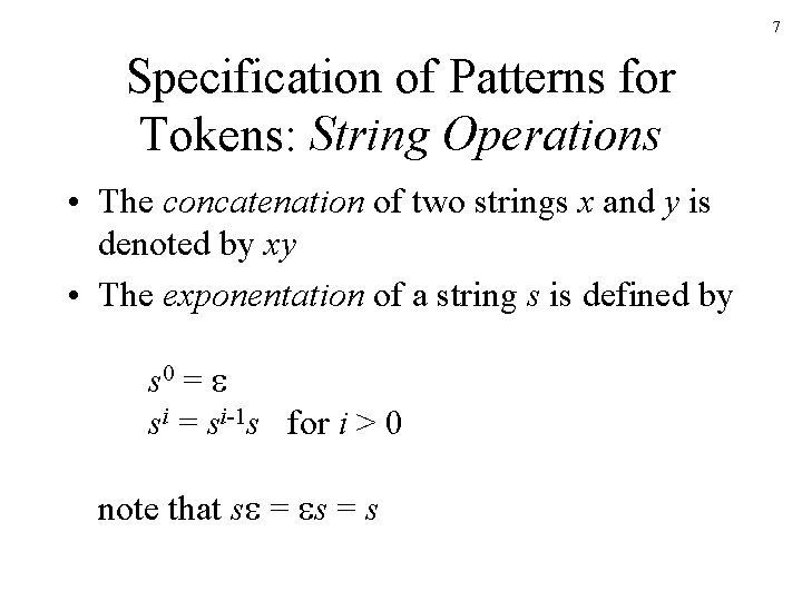 7 Specification of Patterns for Tokens: String Operations • The concatenation of two strings