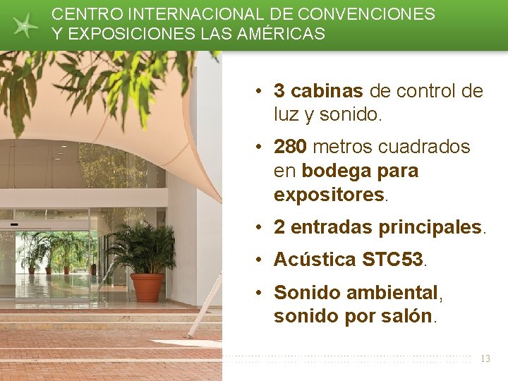 CENTRO INTERNACIONAL DE CONVENCIONES Y EXPOSICIONES LAS AMÉRICAS • 3 cabinas de control de