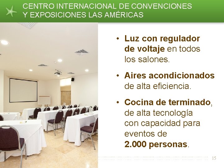CENTRO INTERNACIONAL DE CONVENCIONES Y EXPOSICIONES LAS AMÉRICAS • Luz con regulador de voltaje