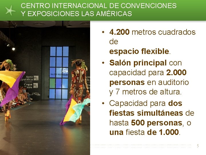 CENTRO INTERNACIONAL DE CONVENCIONES Y EXPOSICIONES LAS AMÉRICAS • 4. 200 metros cuadrados de