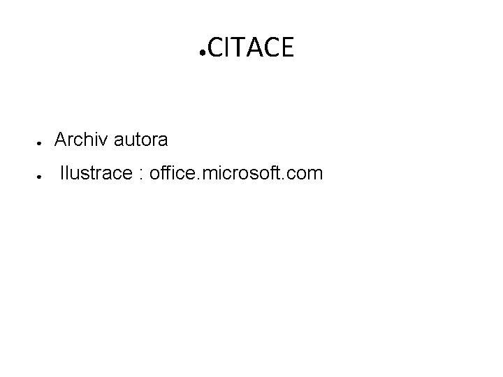 ● ● ● CITACE Archiv autora Ilustrace : office. microsoft. com 