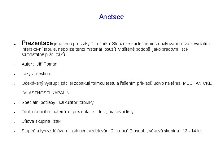 Anotace ● Prezentace je určena pro žáky 7. ročníku. Slouží ke společnému zopakování učiva