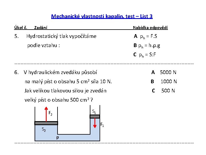 Mechanické vlastnosti kapalin, test – List 3 Úkol č. 5. Zadání Nabídka odpovědí Hydrostatický