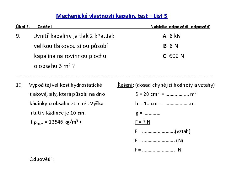 Mechanické vlastnosti kapalin, test – List 5 Úkol č. 9. Zadání Nabídka odpovědí, odpověď