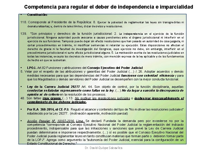 Competencia para regular el deber de independencia e imparcialidad • Constitución: 118. Corresponde al