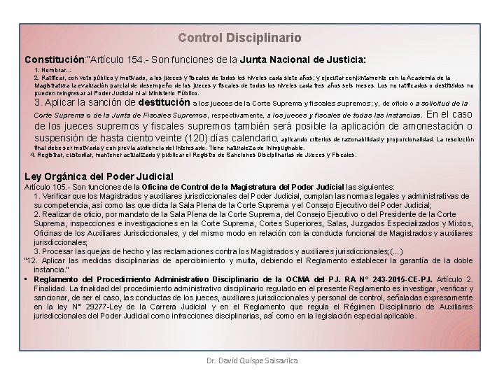 Control Disciplinario Constitución: “Artículo 154. - Son funciones de la Junta Nacional de Justicia: