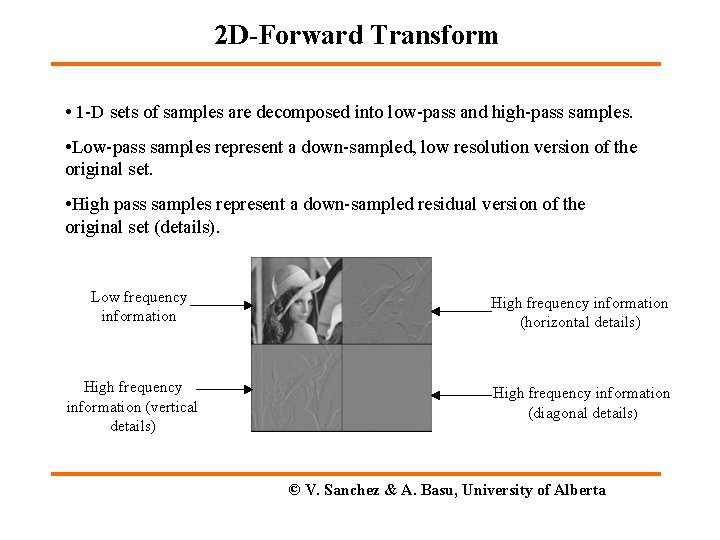 2 D-Forward Transform • 1 -D sets of samples are decomposed into low-pass and