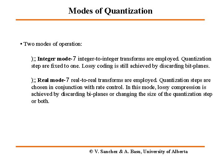 Modes of Quantization • Two modes of operation: ); ; Integer mode-7 integer-to-integer transforms