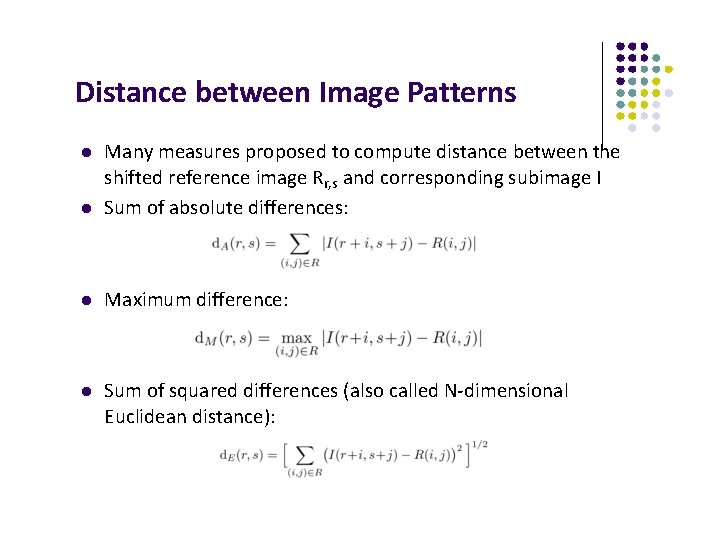 Distance between Image Patterns Many measures proposed to compute distance between the shifted reference