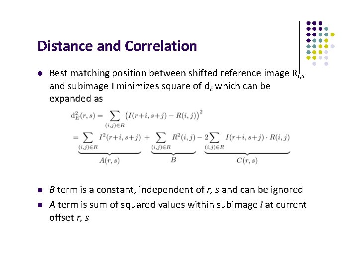 Distance and Correlation Best matching position between shifted reference image Rr, s and subimage