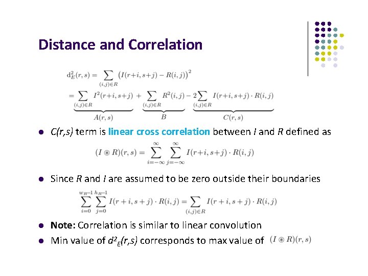 Distance and Correlation C(r, s) term is linear cross correlation between I and R