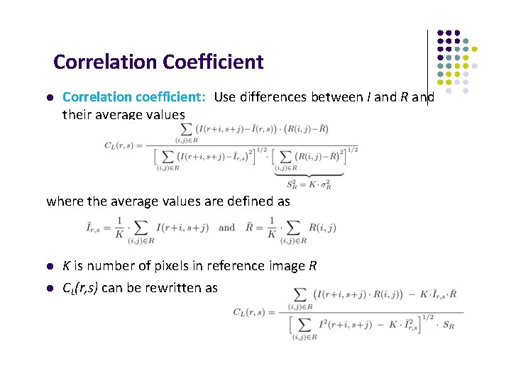 Correlation Coefficient Correlation coefficient: Use differences between I and R and their average values