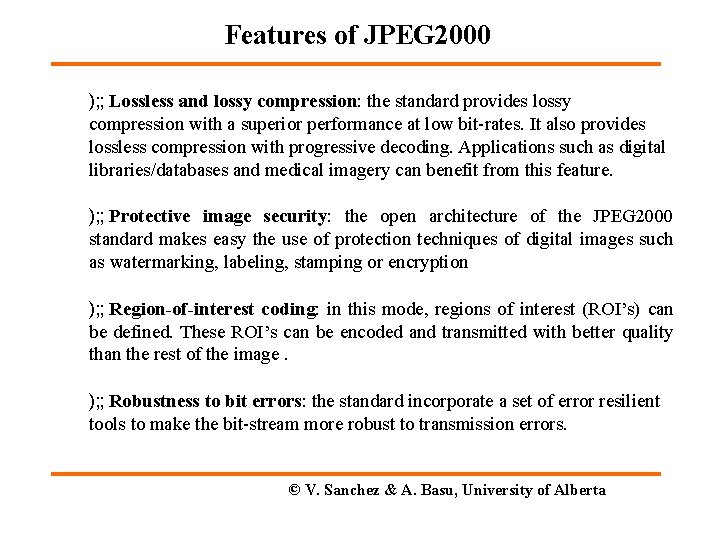 Features of JPEG 2000 ); ; Lossless and lossy compression: the standard provides lossy