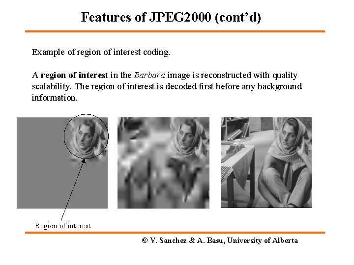 Features of JPEG 2000 (cont’d) Example of region of interest coding. A region of