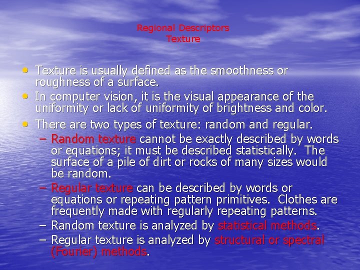 Regional Descriptors Texture • Texture is usually defined as the smoothness or • •