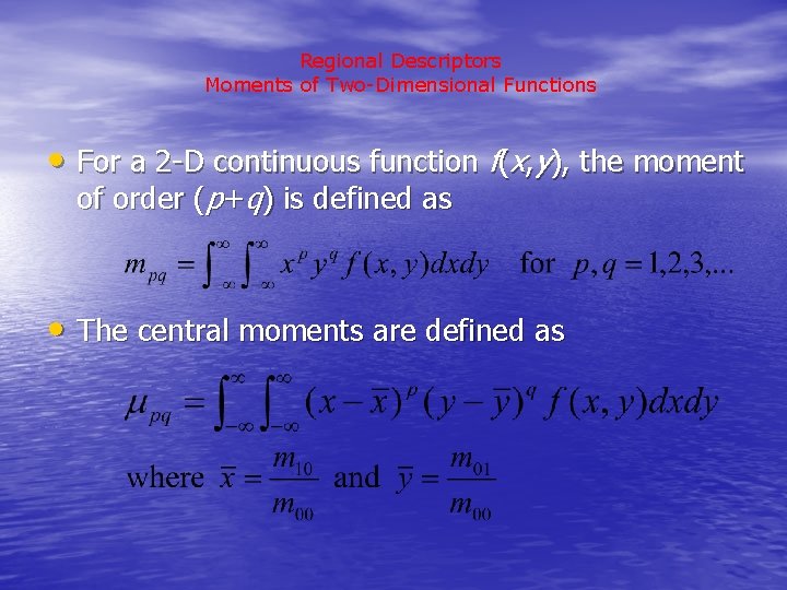 Regional Descriptors Moments of Two-Dimensional Functions • For a 2 -D continuous function f(x,