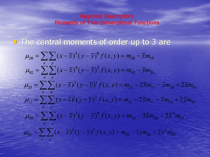 Regional Descriptors Moments of Two-Dimensional Functions • The central moments of order up to