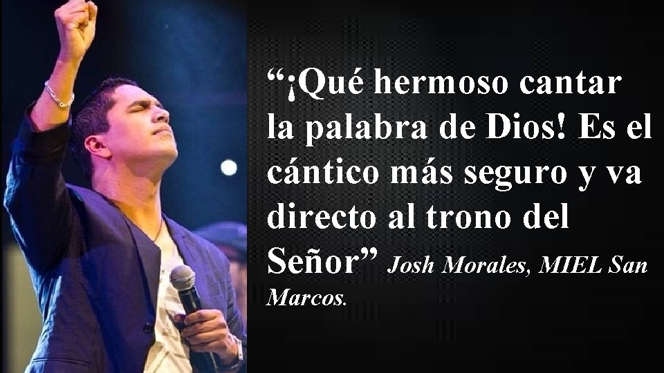“¡Qué hermoso cantar la palabra de Dios! Es el cántico más seguro y va