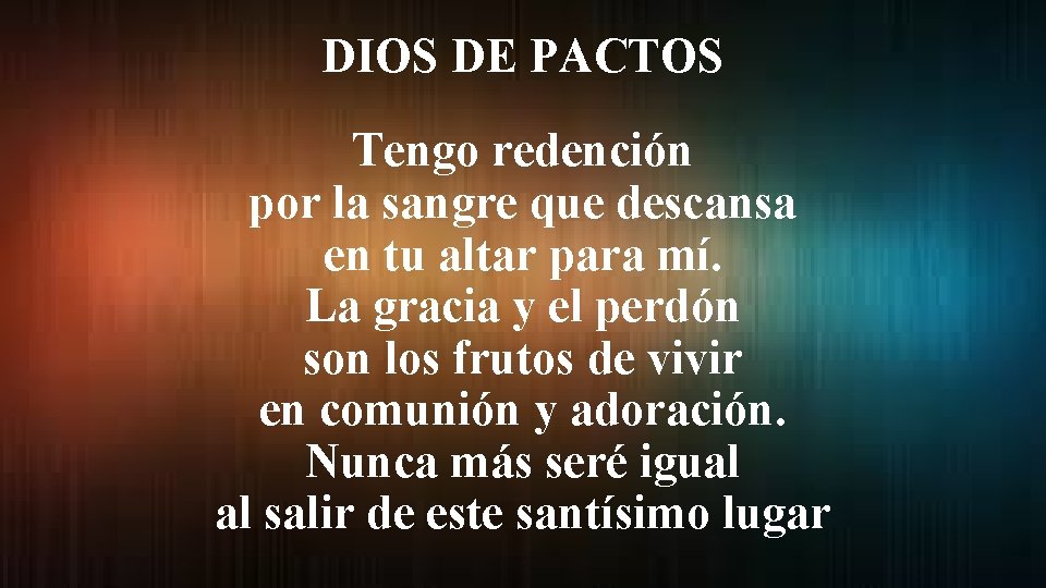DIOS DE PACTOS Tengo redención por la sangre que descansa en tu altar para