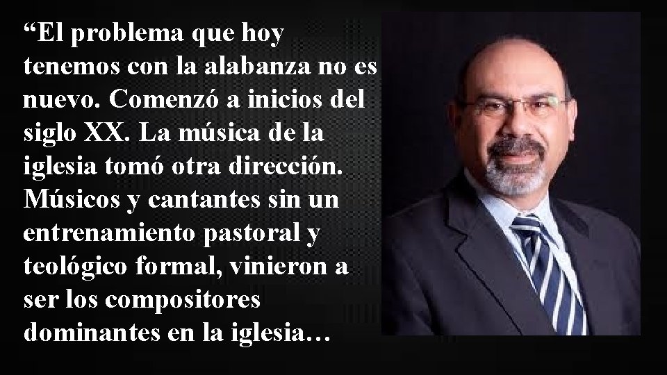 “El problema que hoy tenemos con la alabanza no es nuevo. Comenzó a inicios