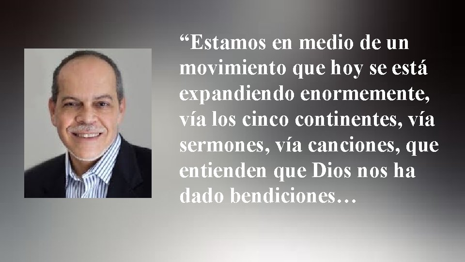 “Estamos en medio de un movimiento que hoy se está expandiendo enormemente, vía los