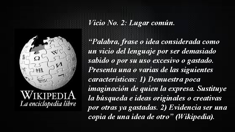 Vicio No. 2: Lugar común. “Palabra, frase o idea considerada como un vicio del