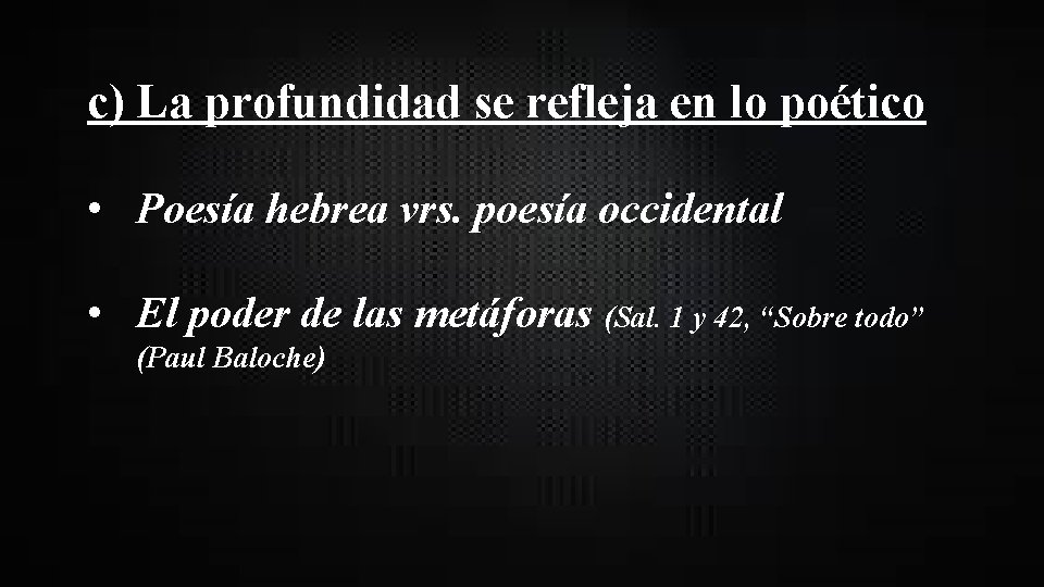 c) La profundidad se refleja en lo poético • Poesía hebrea vrs. poesía occidental