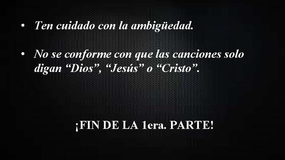  • Ten cuidado con la ambigüedad. • No se conforme con que las