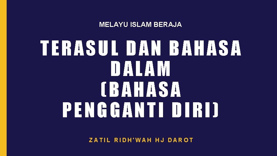 MELAYU ISLAM BERAJA TERASUL DAN BAHASA DALAM (BAHASA PENGGANTI DIRI) ZATIL RIDH'WAH HJ DAROT