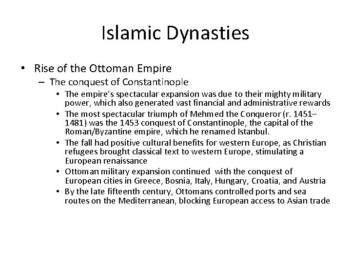 Islamic Dynasties • Rise of the Ottoman Empire – The conquest of Constantinople •