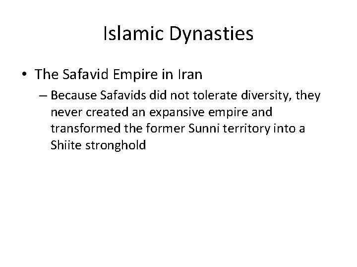 Islamic Dynasties • The Safavid Empire in Iran – Because Safavids did not tolerate