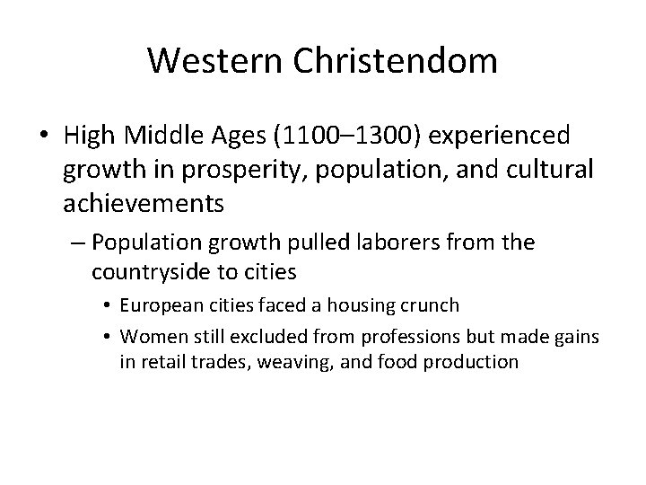 Western Christendom • High Middle Ages (1100– 1300) experienced growth in prosperity, population, and