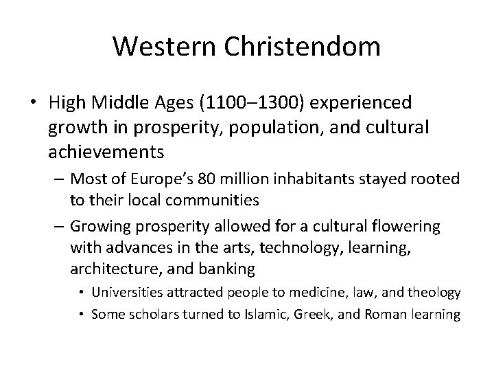 Western Christendom • High Middle Ages (1100– 1300) experienced growth in prosperity, population, and