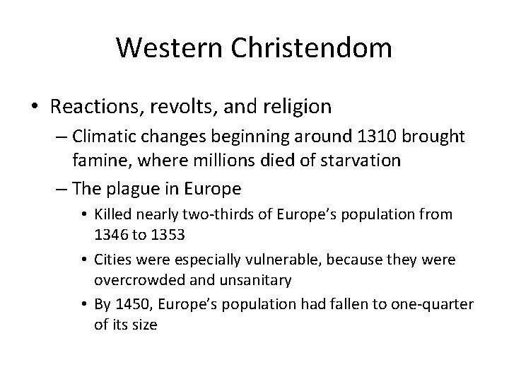 Western Christendom • Reactions, revolts, and religion – Climatic changes beginning around 1310 brought