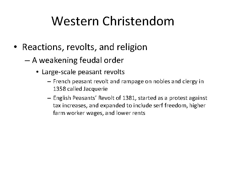 Western Christendom • Reactions, revolts, and religion – A weakening feudal order • Large-scale