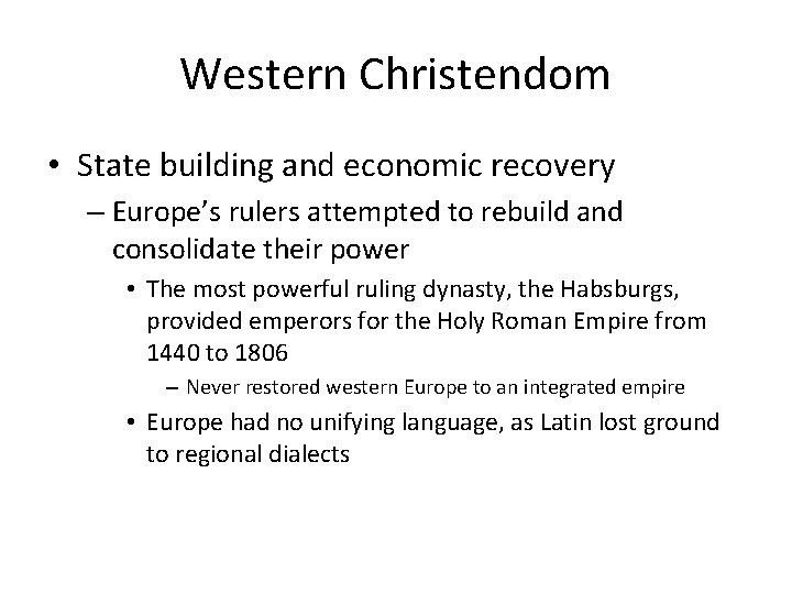 Western Christendom • State building and economic recovery – Europe’s rulers attempted to rebuild