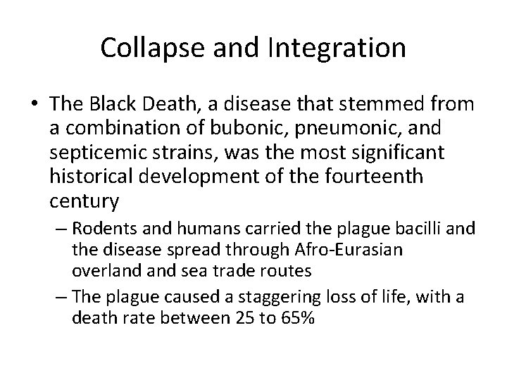 Collapse and Integration • The Black Death, a disease that stemmed from a combination