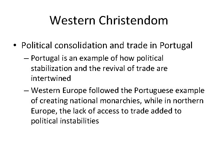 Western Christendom • Political consolidation and trade in Portugal – Portugal is an example