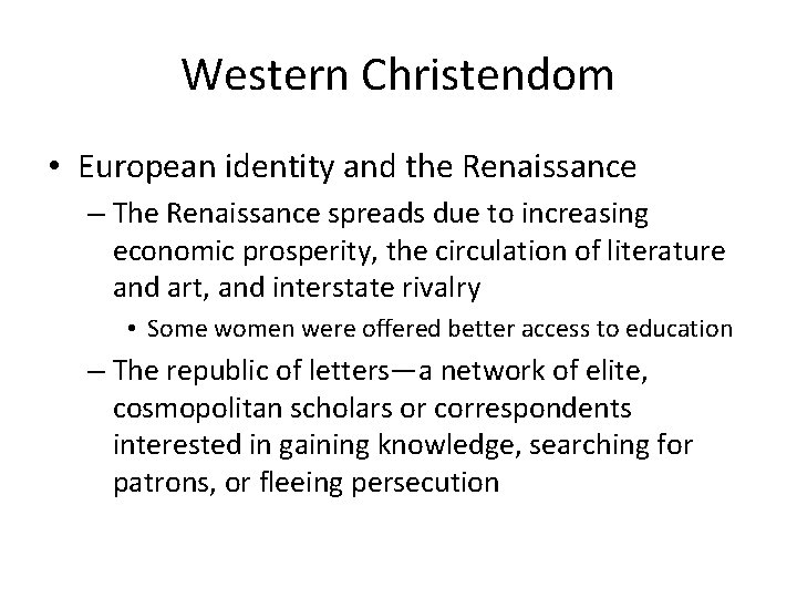 Western Christendom • European identity and the Renaissance – The Renaissance spreads due to